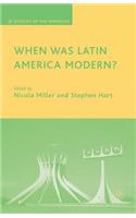 When Was Latin America Modern?