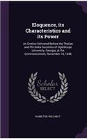 Eloquence, its Characteristics and its Power: An Oration Delivered Before the Thalian and Phi Delta Societies of Oglethorpe University, Georgia, at the Commencement, November 18, 1846