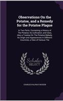 Observations On the Potatoe, and a Remedy for the Potatoe Plague