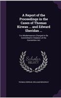 Report of the Proceedings in the Cases of Thomas Kirwan ... and Edward Sheridan ...: For Misdemeanors Charged to Be Committed in Violation of the Convention Act