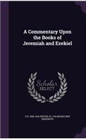 A Commentary Upon the Books of Jeremiah and Ezekiel: (English)