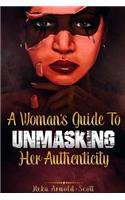 Woman's Guide To Unmasking Her Authenticity