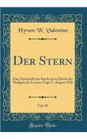 Der Stern, Vol. 60: Eine Zeitschrift Der Kirche Jesu Christi Der Heiligen Der Letzten Tage; 5. August 1928 (Classic Reprint)