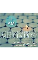 I Am Wishes Fulfilled Meditation