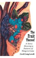 The Fruit Thereof