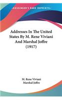 Addresses In The United States By M. Rene Viviani And Marshal Joffre (1917)