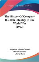 History Of Company B, 311th Infantry, In The World War (1922)