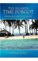 Islands Time Forgot: Exploring the South Pacific Under Sail