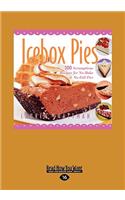 Icebox Pies: 100 Scrumptious Recipes for No-Bake No-Fail Pies (Easyread Large Edition)