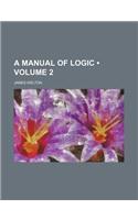 A Manual of Logic (Volume 2): (English)