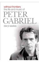 Without Frontiers: The Life and Music of Peter Gabriel