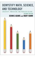 Demystify Math, Science, and Technology: Creativity, Innovation, and Problem-Solving