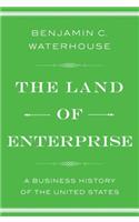 The Land of Enterprise: A Business History of the United States