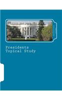 Presidents Topical Study