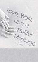 Love, Work, and a Fruitful Marriage