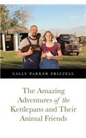 The Amazing Adventures of the Kettlepans and Their Animal Friends