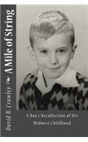 Mile of String: A Boy's Recollection of His Midwest Childhood