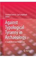 Against Typological Tyranny in Archaeology