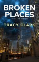 Broken Places: (1 A Chicago Mystery)