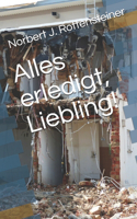 Alles erledigt, Liebling!: (German)