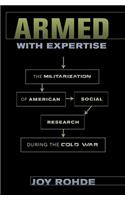 Armed with Expertise: The Militarization of American Social Research During the Cold War