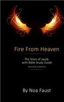 Fire From Heaven: The Story of Jacob with Bible Study Guide(Patriarch)