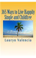 365 Ways to Live Happily Single and Childfree