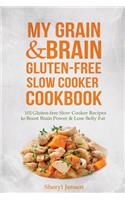 My Grain & Brain Gluten-free Slow Cooker Cookbook