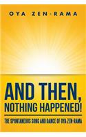 And Then, Nothing Happened!: The Spontaneous Song and Dance of Oya Zen-Rama(English)