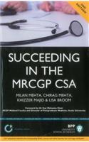 Succeeding in the Mrcgp CSA: Common Scenarios and Revision Notes for the Clinical Skills Assessment