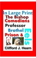 The Bishop, Comedians, Professor, Brothel, Prison and Eels in Large Print