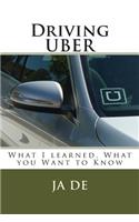 Driving UBER: What I learned, What you Need to Know to get Started