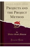 Projects and the Project Method (Classic Reprint)