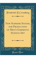 New Supreme System, for Production of Men's Garments Science Art (Classic Reprint)