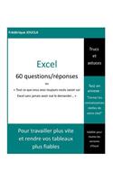 Excel - 60 questions / réponses: Tout ce que vous avez toujours voulu savoir sur Excel sans jamais avoir osé le demander(French)