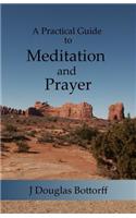 Practical Guide to Meditation and Prayer