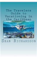 The Travelers Guide to Vacationing in the Caribbean