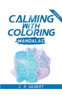 Calming With Coloring - Mandalas Vol. 1