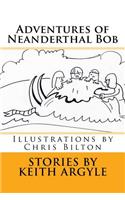 Adventures of Neanderthal Bob