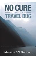 No Cure for the Travel Bug