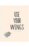 Daily Notebook: Use Your Wings: Lined Journal, 200 Lined Pages, 8"x10"