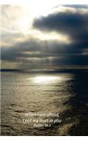 When I am afraid, I put my trust in you Psalms 56: 3: Inspirational Journal