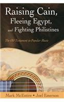Raising Cain, Fleeing Egypt, and Fighting Philistines