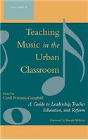 Teaching Music in the Urban Classroom: A Guide to Leadership, Teacher Education, and Reform