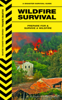 Wildfire Survival: Prepare for & Survive a Wildfire