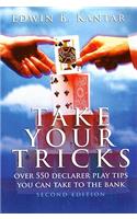 Take Your Tricks: Over 550 Declarer Play Tips You Can Take to the Bank
