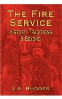 The Fire Service: History, Traditions & Beyond