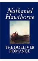The Dolliver Romance by Nathaniel Hawthorne, Fiction, Literary