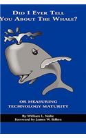 Did I Ever Tell You about the Whale? or Measuring Technology Maturity