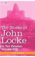 The Works of John Locke, in Ten Volumes - Vol. VIII: (English)